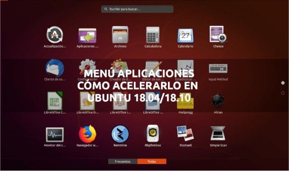 about acelerar menú aplicaciones ubuntu 18.04/18.10