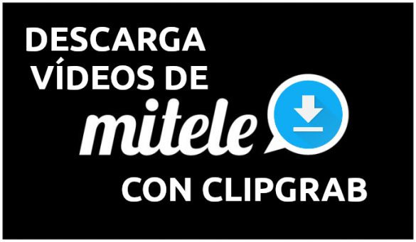about descargar vídeos desde mitele con clipgrab